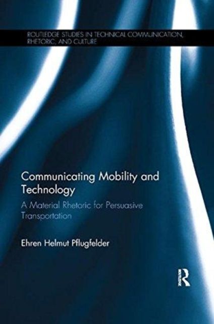 Communicating Mobility and Technology : A Material Rhetoric for Persuasive Transportation