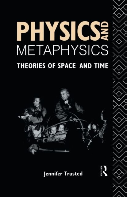 Physics and Metaphysics : Theories of Space and Time
