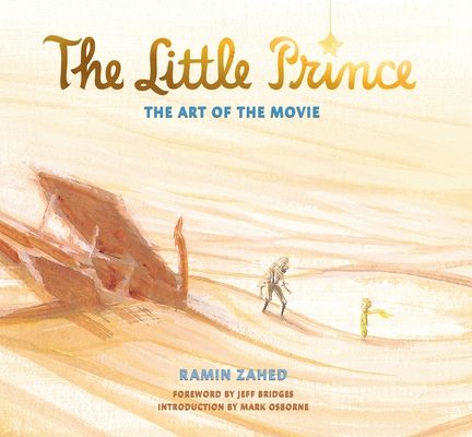 The Little Prince: The Art of the Movie : The Art of the Movie