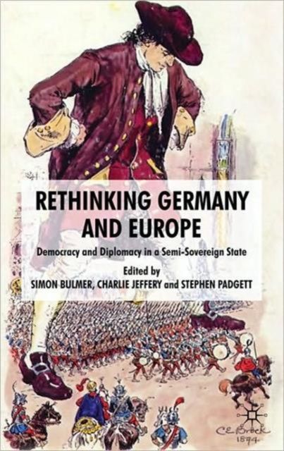 Rethinking Germany and Europe : Democracy and Diplomacy in a Semi-Sovereign State