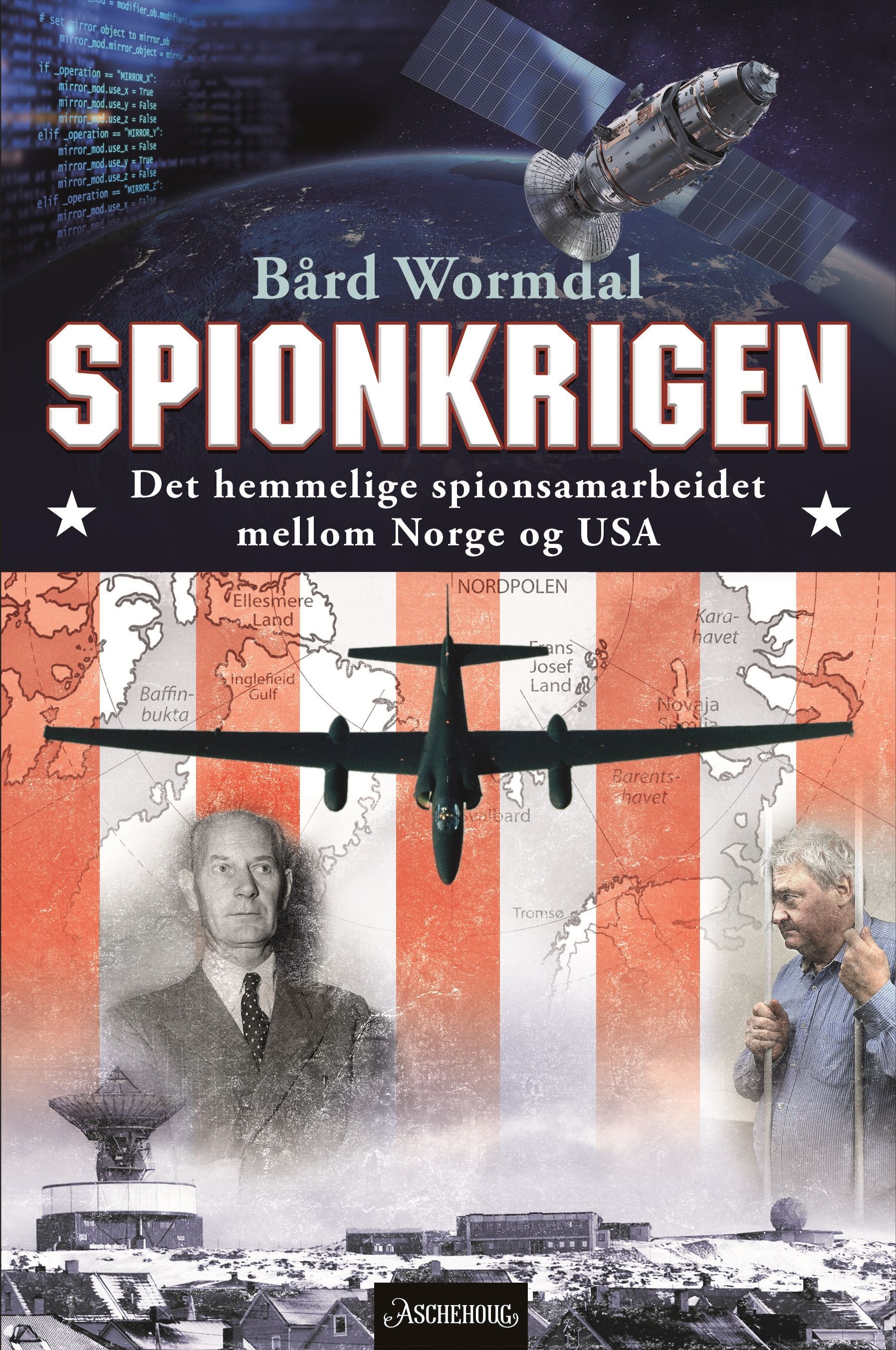 Spionkrigen : det hemmelige spionsamarbeidet mellom Norge og USA