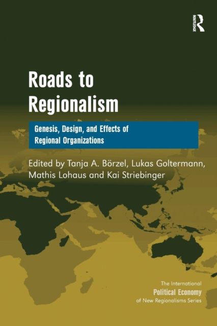 Roads to Regionalism : Genesis, Design, and Effects of Regional Organizations