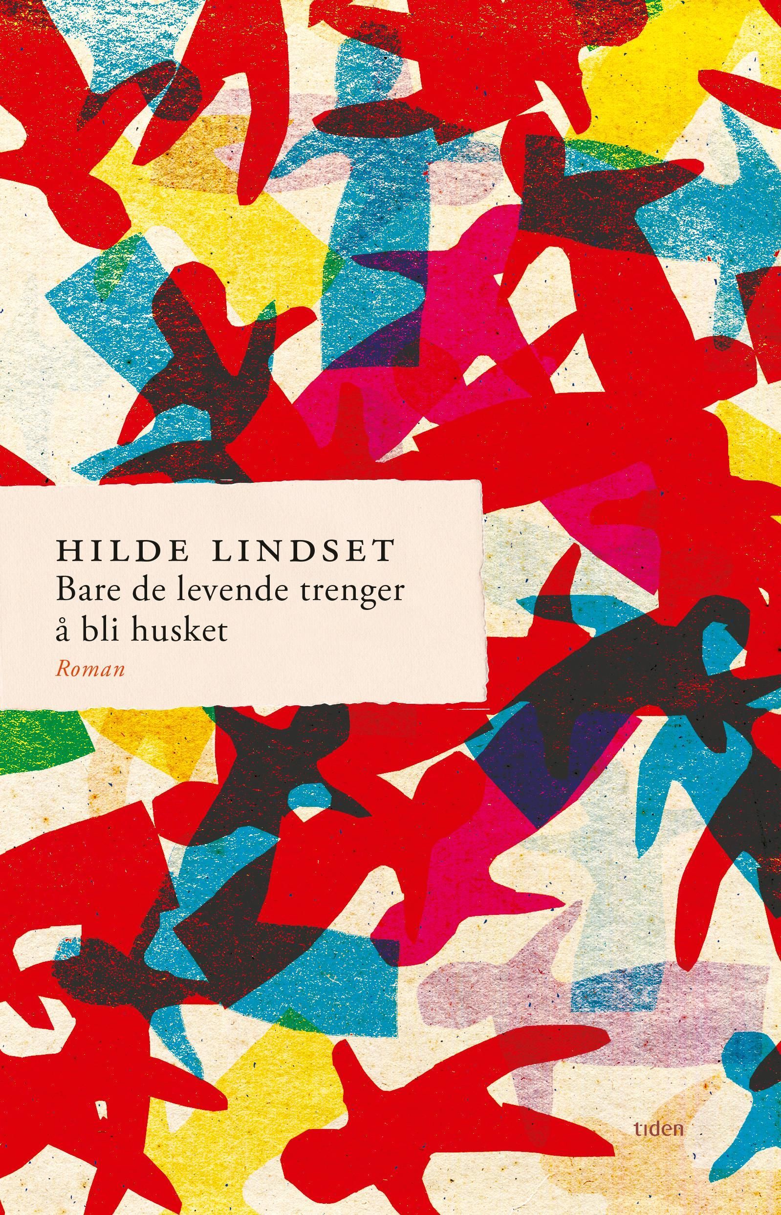 Bare de levende trenger å bli husket : roman