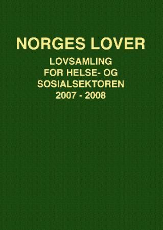 Norges lover : lovsamling for helse- og sosialsektoren 2007-2008