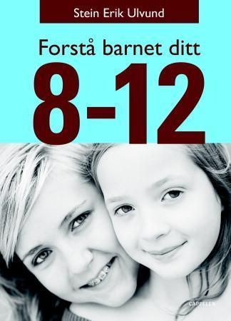 Forstå barnet ditt : 8-12 år