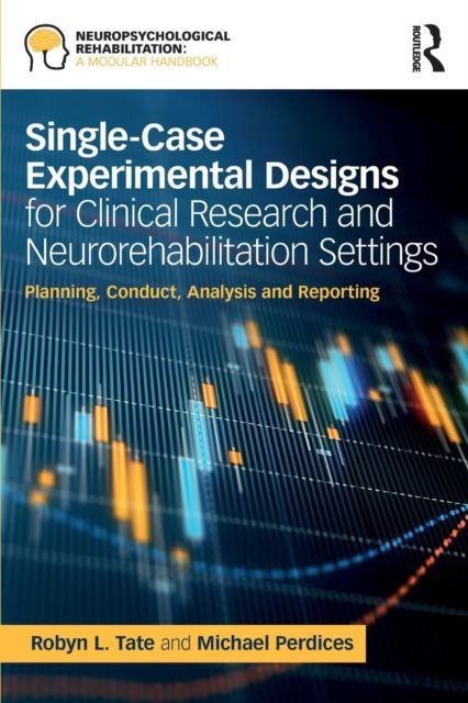 Single-Case Experimental Designs for Clinical Research and Neurorehabilitation Settings : Planning, Conduct, Analysis and Reporting