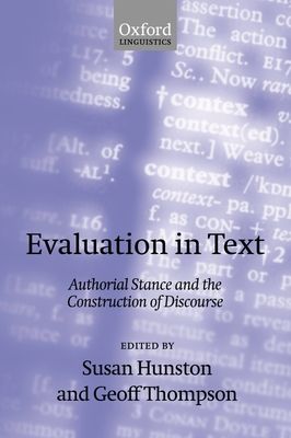 Evaluation in Text : Authorial Stance and the Construction of Discourse