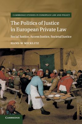 The Politics of Justice in European Private Law : Social Justice, Access Justice, Societal Justice