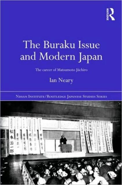 The Buraku Issue and Modern Japan : The Career of Matsumoto Jiichiro
