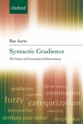 Syntactic Gradience : The Nature of Grammatical Indeterminacy