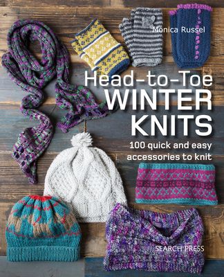 Head-to-Toe Winter Knits : 100 Quick and Easy Accessories to Knit
