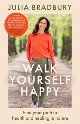 Walk Yourself Happy : Find your path to health and healing in nature