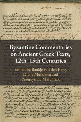 Byzantine Commentaries on Ancient Greek Texts, 12th–15th Centuries
