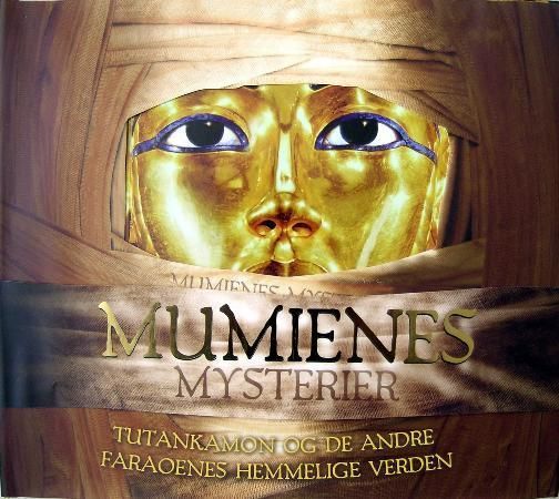 Mumienes mysterier : Tutankhamon og de andre faroenes hemmelige verden