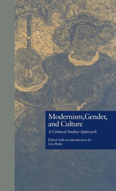 Modernism, Gender, and Culture : A Cultural Studies Approach