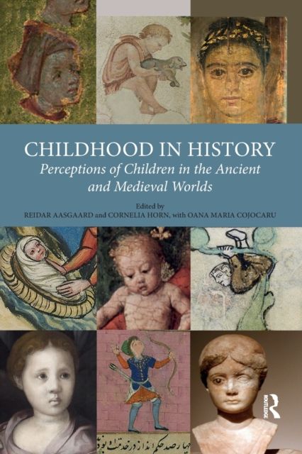 Childhood in History : Perceptions of Children in the Ancient and Medieval Worlds