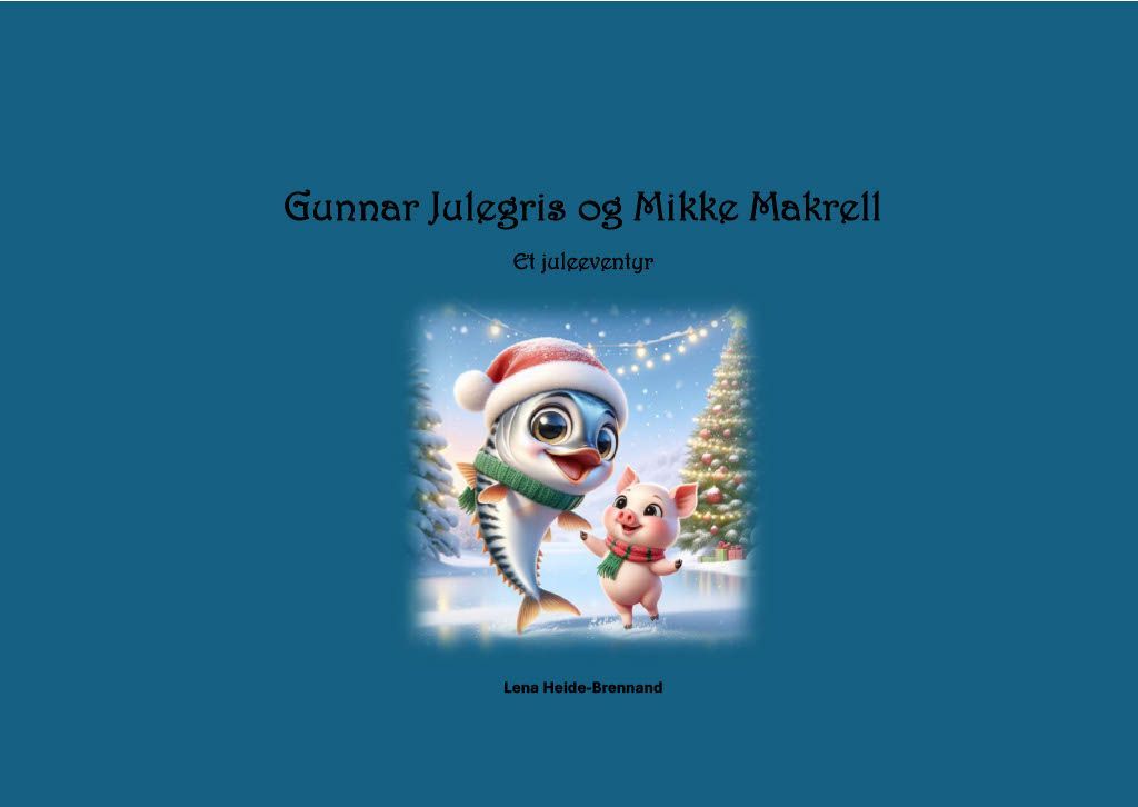 Gunnar Julegris og Mikke Makrell : et juleeventyr