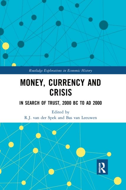 Money, Currency and Crisis : In Search of Trust, 2000 BC to AD 2000