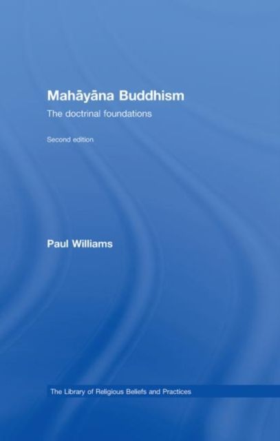 Mahayana Buddhism : The Doctrinal Foundations