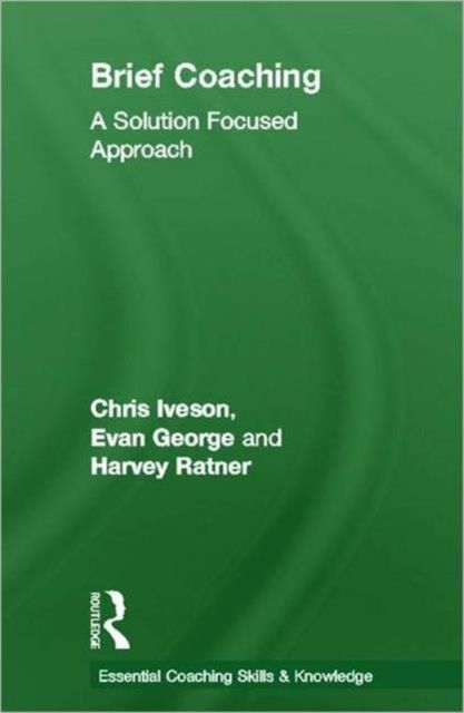 Brief Coaching : A Solution Focused Approach