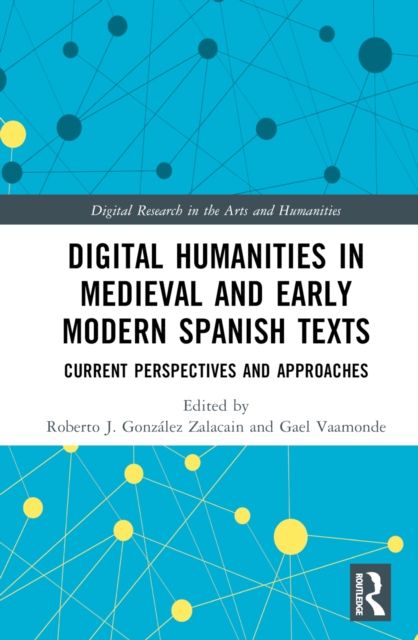 Digital Humanities in Medieval and Early Modern Spanish Texts : Current Perspectives and Approaches