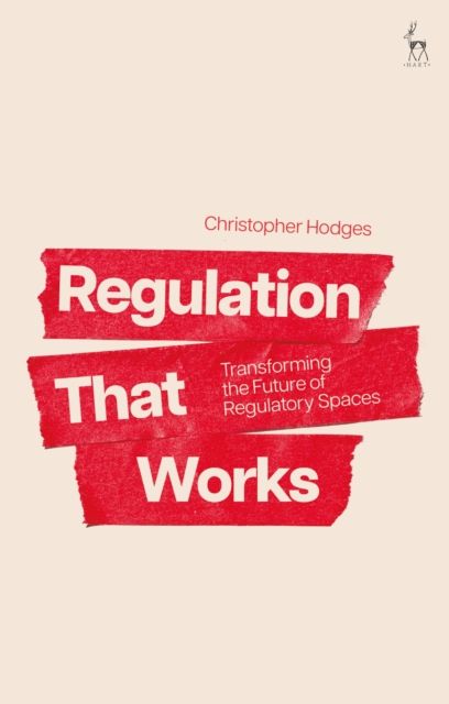 Regulation That Works : Transforming the Future of Regulatory Spaces