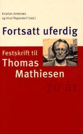 Fortsatt uferdig : festskrift til Thomas Mathiesen