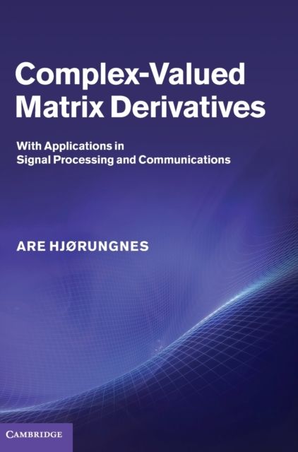 Complex-Valued Matrix Derivatives : With Applications in Signal Processing and Communications
