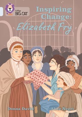 Inspiring Change: Elizabeth Fry : Band 17/Diamond