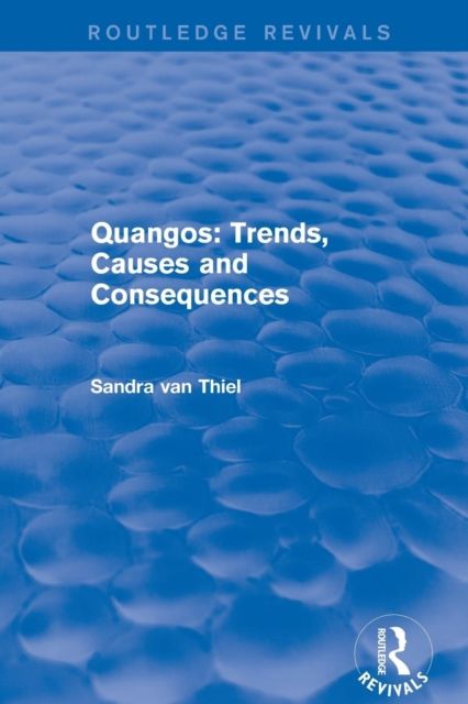 Quangos: Trends, Causes and Consequences