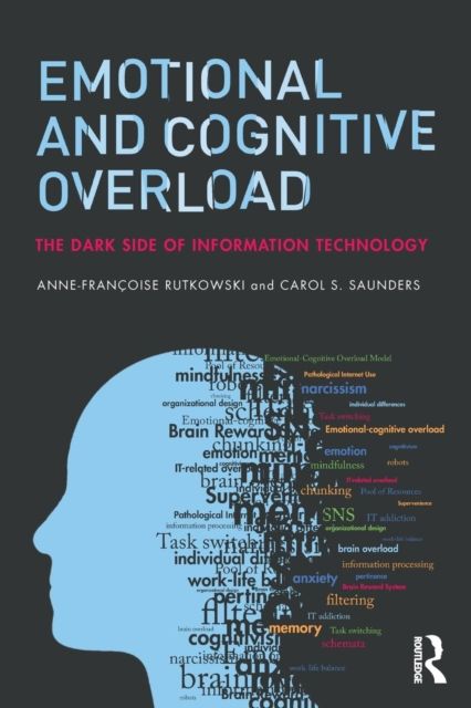 Emotional and Cognitive Overload : The Dark Side of Information Technology