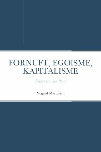 Fornuft, egoisme, kapitalisme : essays om Ayn Rand