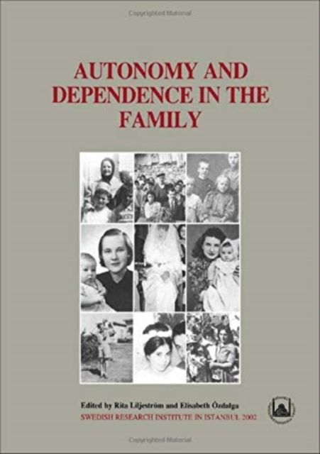 Autonomy and Dependence in the Family : Turkey and Sweden in Critical Perspective