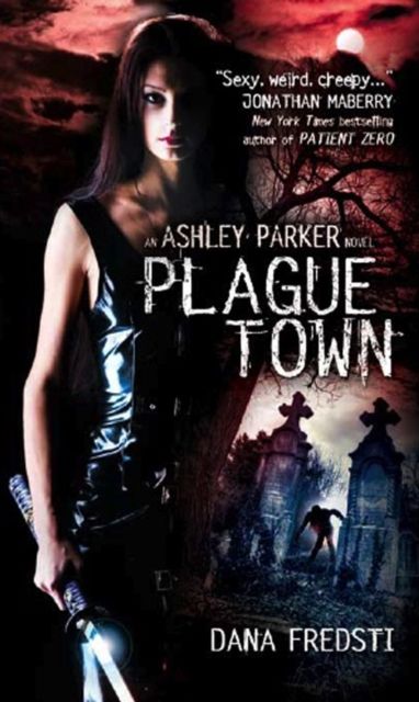 Plague Town : An Ashley Parker Novel