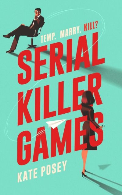 Serial Killer Games : The BRAND NEW funny, sexy rom com with a heart of darkness for 2025