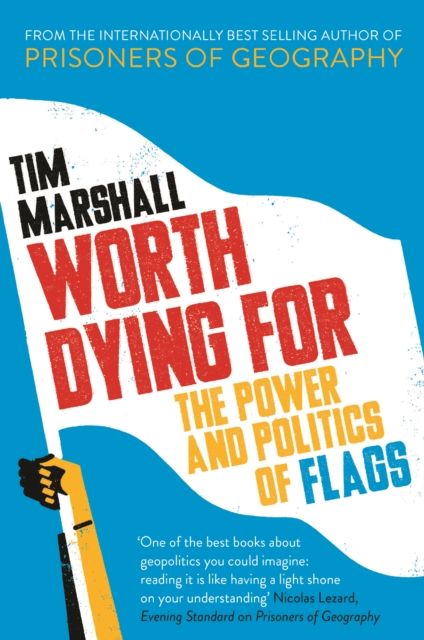 Worth Dying For : The Power and Politics of Flags