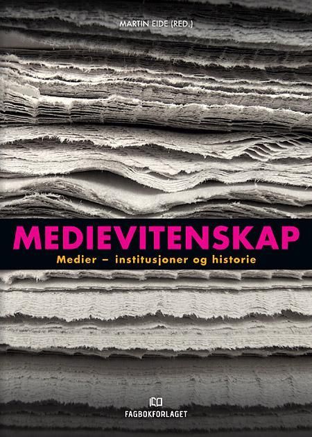 Medievitenskap. Bind 1. Medier, institusjoner og historie