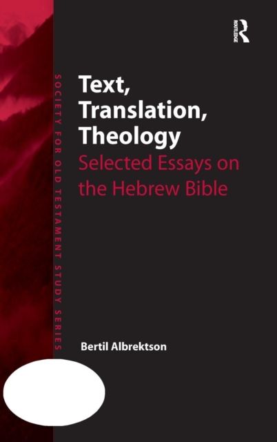 Text, Translation, Theology : Selected Essays on the Hebrew Bible
