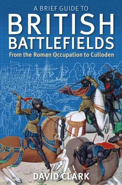 Forsidebilde av A Brief Guide To British Battlefields : From the Roman Occupation to Culloden
