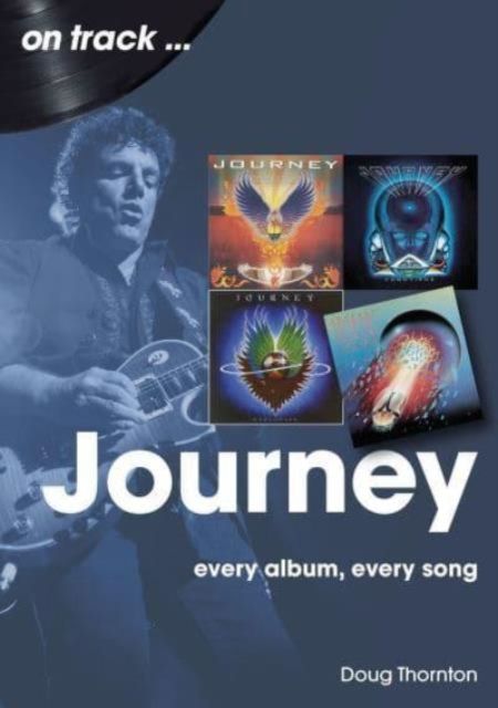 Journey  On Track : Every Album, Every Song