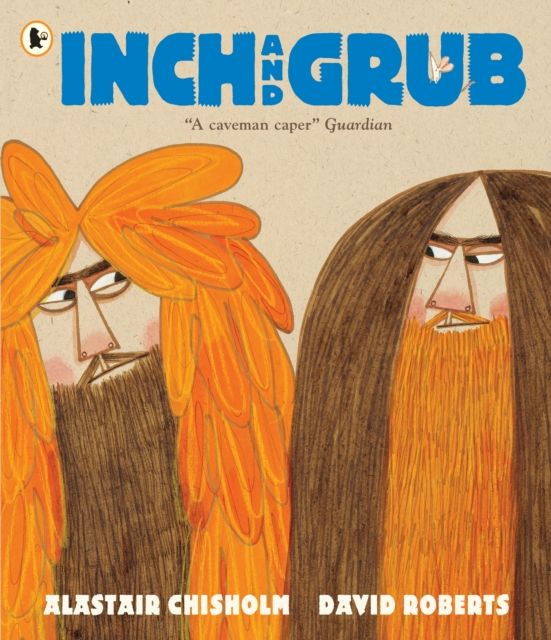 Inch and Grub: A Story About Cavemen : Winner of the Queen's Knickers Award and the Scottish Book Trust Picture Book Prize