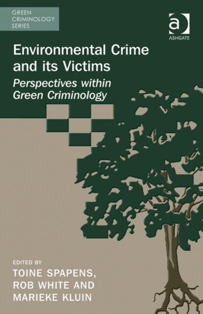 Environmental Crime and its Victims : Perspectives within Green Criminology