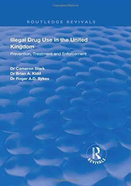 Illegal Drug Use in the United Kingdom : Prevention, Treatment and Enforcement