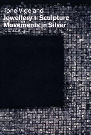 Tone Vigeland : jewellery + sculpture : movements in silver