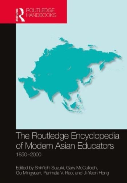 The Routledge Encyclopedia of Modern Asian Educators : 1850–2000