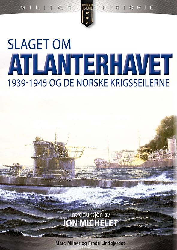 Slaget om Atlanterhavet : 1939-1945 og de norske krigsseilerne