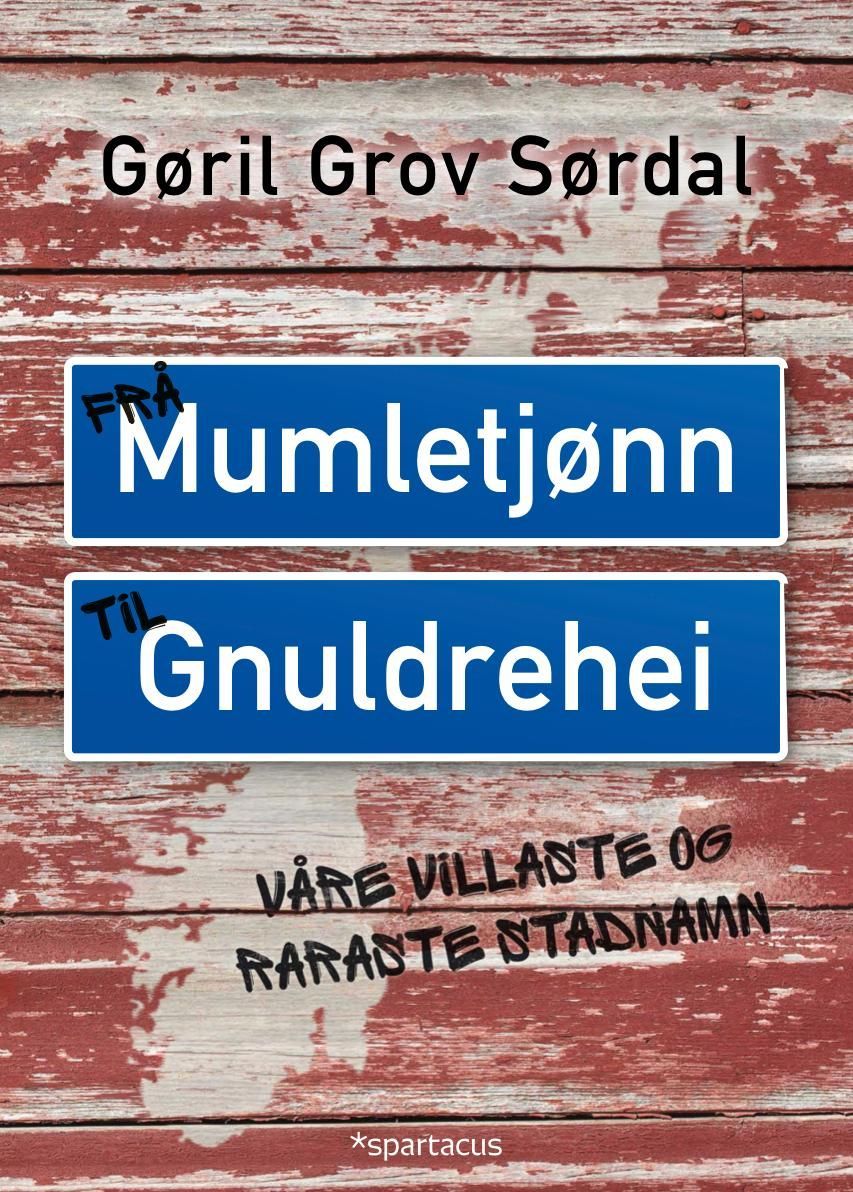 Frå Mumletjønn til Gnuldrehei : våre villaste og raraste stadnamn