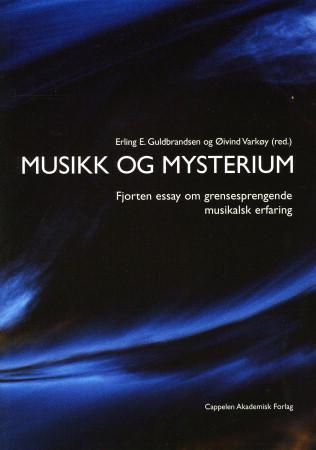Musikk og mysterium : fjorten essay om grensesprengende musikalsk erfaring