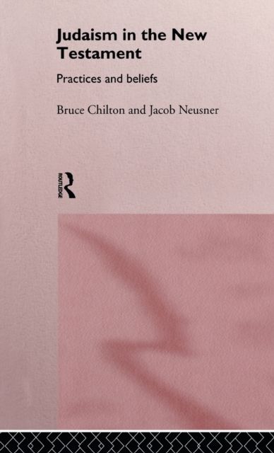 Judaism in the New Testament : Practices and Beliefs