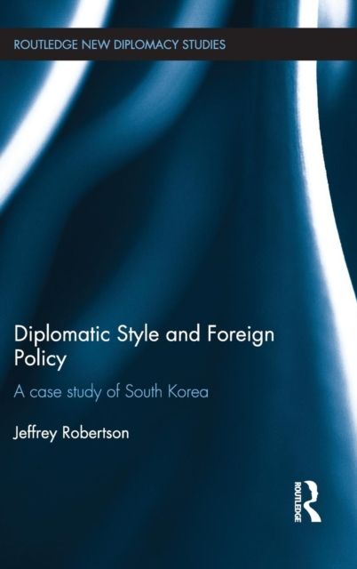 Diplomatic Style and Foreign Policy : A Case Study of South Korea